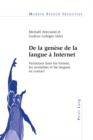de la Genese de la Langue A Internet : Variations Dans Les Formes, Les Modalites Et Les Langues En Contact - Book