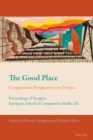 The Good Place : Comparative Perspectives on Utopia - Proceedings of Synapsis: European School of Comparative Studies XI - Book