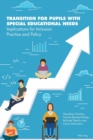 Transition for Pupils with Special Educational Needs : Implications for Inclusion Policy and Practice - Book