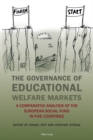 The Governance of Educational Welfare Markets : A Comparative Analysis of the European Social Fund in Five Countries - Book