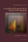 La Poetica de la Poesia de la Guerra Civil Espanola : Diversidad En La Unidad - Book