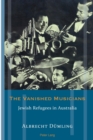The Vanished Musicians : Jewish Refugees in Australia - Book