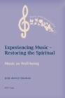 Experiencing Music - Restoring the Spiritual : Music as Well-being - Book