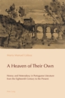 A Heaven of Their Own : Heresy and Heterodoxy in Portuguese Literature from the Eighteenth Century to the Present - Book