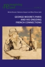 George Moore’s Paris and his Ongoing French Connections - Book