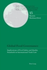 Global Food Governance : Implications of Food Safety and Quality Standards in International Trade Law - Book