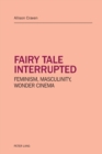 Fairy tale interrupted : Feminism, Masculinity, Wonder Cinema - Book
