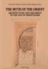 The Myth of the Orient : Architecture and Ornament in the Age of Orientalism - Book