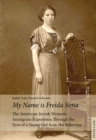 "My Name is Freida Sima" : The American-Jewish Women's Immigrant Experience Through the Eyes of a Young Girl from the Bukovina - Book