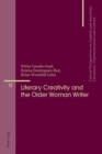 Literary Creativity and the Older Woman Writer : A Collection of Critical Essays - Book