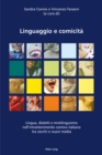 Linguaggio e comicita : Lingua, dialetti e mistilinguismo nell'intrattenimento comico italiano tra vecchi e nuovi media - eBook