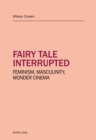 Fairy tale interrupted : Feminism, Masculinity, Wonder Cinema - eBook