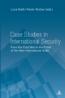 Case Studies in International Security : From the Cold War to the Crisis of the New International Order - Book