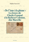 De l'?me ? la plume . Les lettres de Charles Gounod ? la duchesse Colonna, dite Marcello - Book