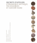 Secrets d'Atelier : Ceramique Antique, Techniques Et Savoir-Faire - Book