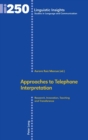 Approaches to Telephone Interpretation : Research, Innovation, Teaching and Transference - Book