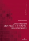 Le Manuel Scolaire, Objet d'Etude Et de Recherche: Enjeux Et Perspectives - Book