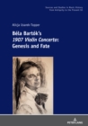Bela Bartok’s 1907 Violin Concerto : Genesis and Fate - Book