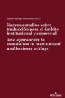 Nuevos estudios sobre traduccion para el ambito institucional y comercial New approaches to translation in institutional and business settings - eBook