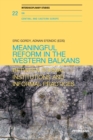 Meaningful reform in the Western Balkans : Between formal institutions and informal practices - Book