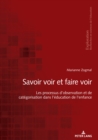 «Savoir Voir Et Faire Voir » : Les Processus d'Observation Et de Categorisation Dans l'Education de l'Enfance - Book