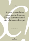 Actions Et Conduites Mimo-Gestuelles Dans l'Usage Conversationnel Des Relatives En Francais - Book