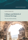 Collapse and Rebirth of Cultural Heritage : The Case of Syria and Iraq - Book