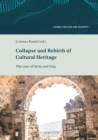 Collapse and Rebirth of Cultural Heritage : The Case of Syria and Iraq - eBook