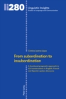 From subordination to insubordination : A functional-pragmatic approach to if/si-constructions in English, French and Spanish spoken discourse - Book