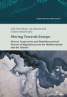 Moving Towards Europe : Diverse Trajectories and Multidimensional Drivers of Migration across the Mediterranean and the Atlantic - Book
