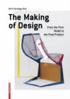 The Making of Design : From the First Model to the Final Product - Book