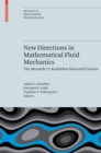 New Directions in Mathematical Fluid Mechanics : The Alexander V. Kazhikhov Memorial Volume - Book