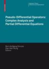 Pseudo-Differential Operators: Complex Analysis and Partial Differential Equations - Book