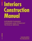 Interiors Construction Manual : Integrated Planning, Finishings and Fitting-Out, Technical Services - Book
