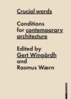 Crucial Words : Conditions for Contemporary Architecture - eBook