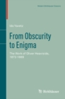 From Obscurity to Enigma : The Work of Oliver Heaviside, 1872-1889 - eBook