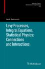 Levy Processes, Integral Equations, Statistical Physics: Connections and Interactions - eBook