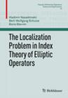 The Localization Problem in Index Theory of Elliptic Operators - Book