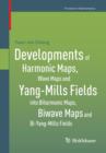 Developments of Harmonic Maps, Wave Maps and Yang-Mills Fields into Biharmonic Maps, Biwave Maps and Bi-Yang-Mills Fields - Book