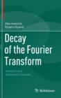 Decay of the Fourier Transform : Analytic and Geometric Aspects - Book
