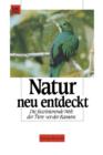 Natur Neu Entdeckt : Die Faszinierende Welt Der Tiere VOR Der Kamera - Book