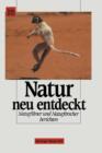 Natur Neu Entdeckt : Naturfilmer Und Naturforscher Berichten - Book