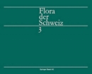Flora der Schweiz und angrenzender Gebiete : Band 3: Plumbaginaceae bis Compositae - Book