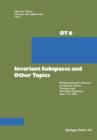 Invariant Subspaces and Other Topics : 6th International Conference on Operator Theory, Timisoara and Herculane (Romania), June 1-11, 1981 - Book