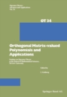 Orthogonal Matrix-valued Polynomials and Applications : Seminar on Operator Theory at the School of Mathematical Sciences, Tel Aviv University - eBook