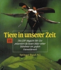 Tiere in unserer Zeit : Das beliebte ZDF-Magazin Tele-Zoo prasentiert die besten Bilder seiner Teilnehmer am groen Fotowettbewerb - Book