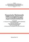 Numerische Mathematik Differentialgleichungen Approximationstheorie : Vortragsauszuge Der Tagung UEber Numerische Behandlung Von Differentialgleichungen Vom 20. Bis 25. Juni 1966 Und Der Tagung UEber - Book