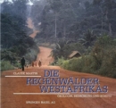 Die Regenwalder Westafrikas : Okologie, Bedrohung und Schutz - Book