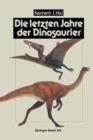 Die Letzten Jahre Der Dinosaurier : Meteoriteneinschlag, Massensterben Und Die Folgen Fur Die Evolutionstheorie - Book