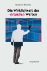 Die Wirklichkeit Der Virtuellen Welten : Aus Dem Englischen Von Gabriele Herbst - Book